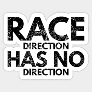 Race Direction Has No Direction Sticker